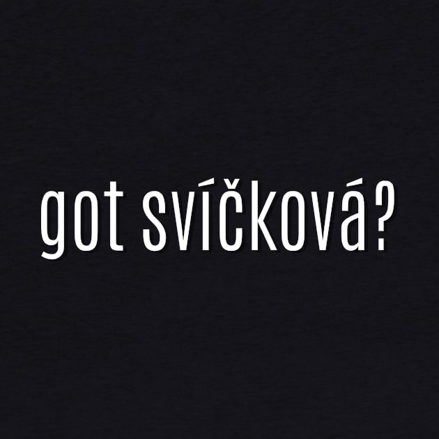 got svickova? by MessageOnApparel